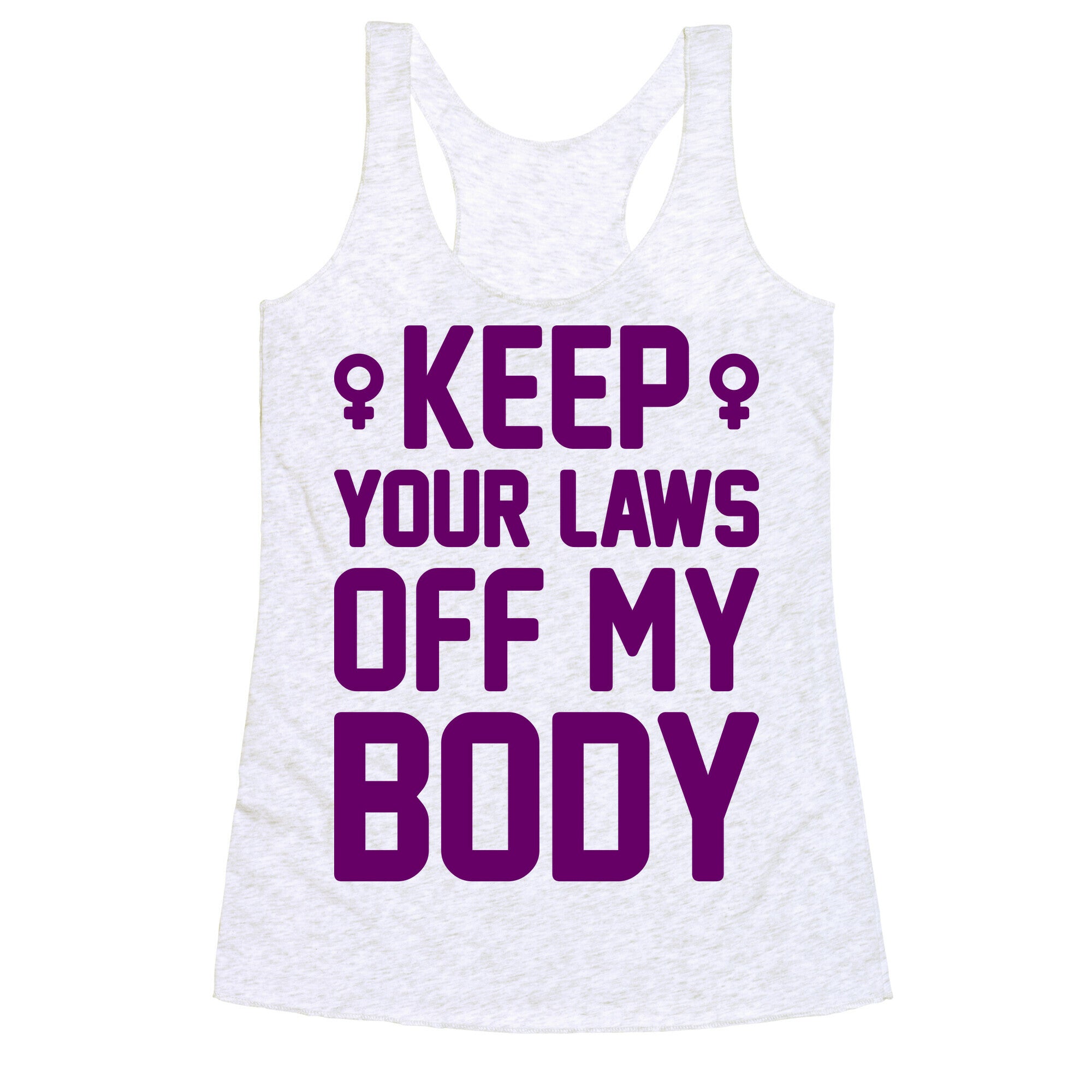 Keep Your Laws Off My Body (Female) Racerback Tank